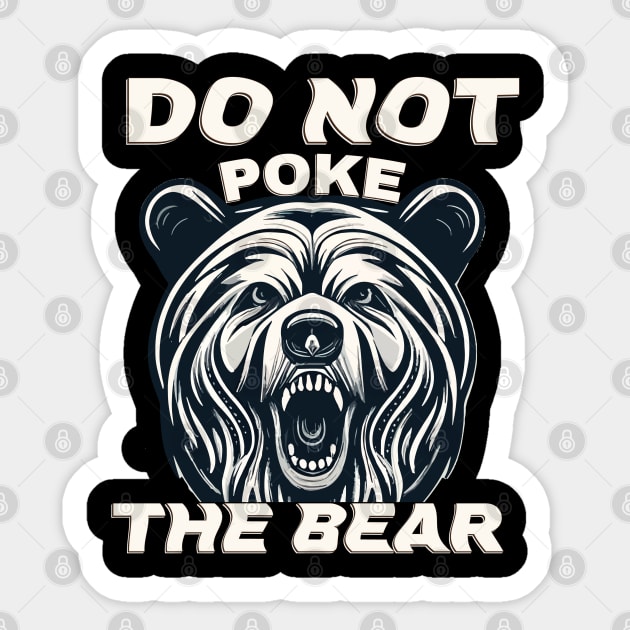 Do not poke the bear Sticker by Printashopus